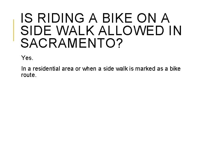 IS RIDING A BIKE ON A SIDE WALK ALLOWED IN SACRAMENTO? Yes. In a