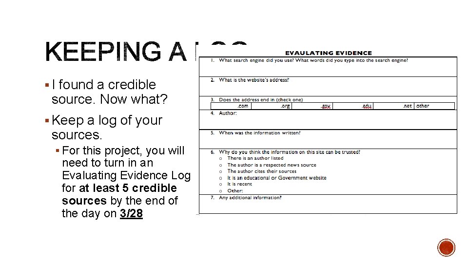 § I found a credible source. Now what? § Keep a log of your
