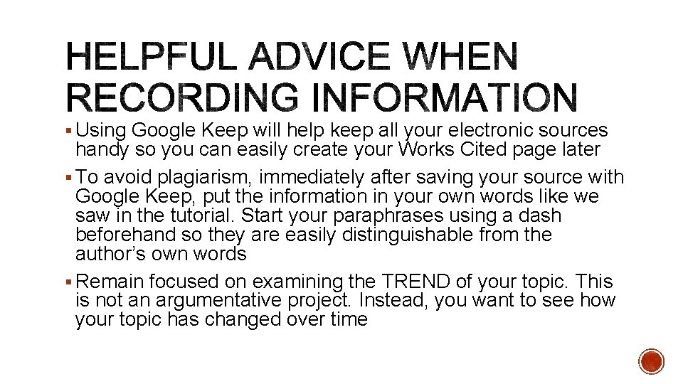 § Using Google Keep will help keep all your electronic sources handy so you