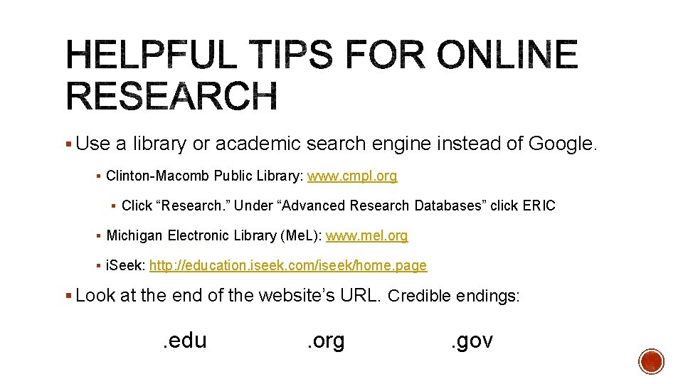 § Use a library or academic search engine instead of Google. § Clinton-Macomb Public