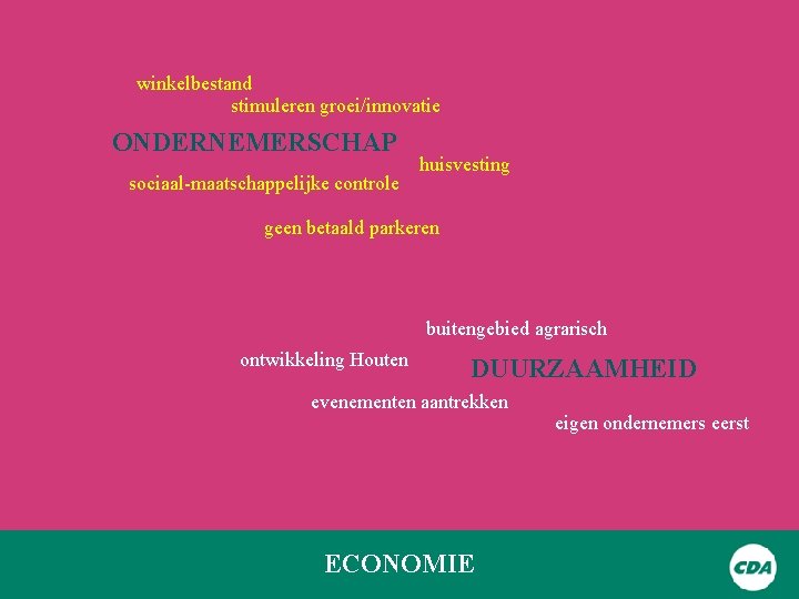 winkelbestand stimuleren groei/innovatie ONDERNEMERSCHAP sociaal-maatschappelijke controle huisvesting geen betaald parkeren buitengebied agrarisch ontwikkeling Houten