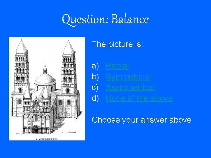 Question: Balance The picture is: a) b) c) d) Radial Symmetrical Asymmetrical None of