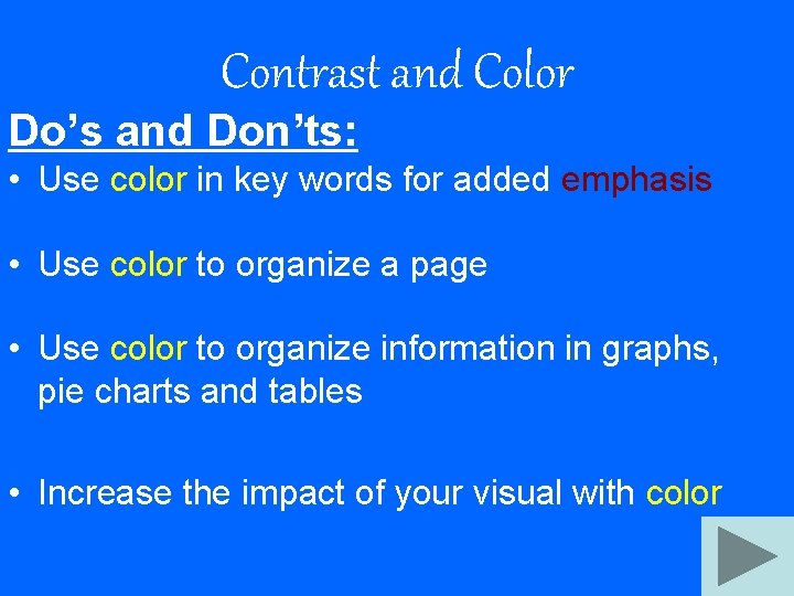Contrast and Color Do’s and Don’ts: • Use color in key words for added
