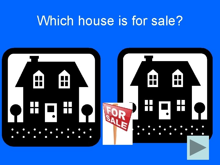 Which house is for sale? 