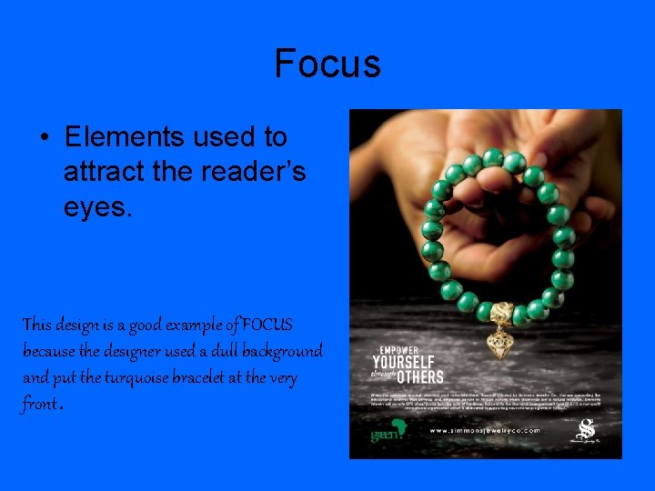 Focus • Elements used to attract the reader’s eyes. This design is a good