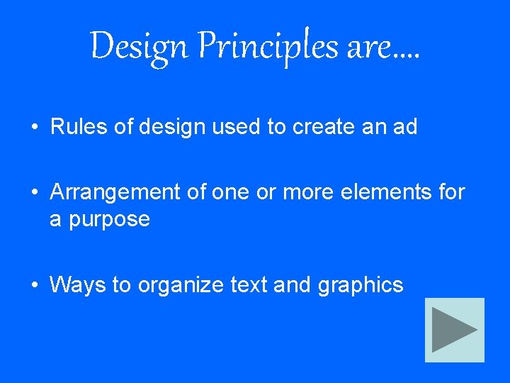 Design Principles are…. • Rules of design used to create an ad • Arrangement
