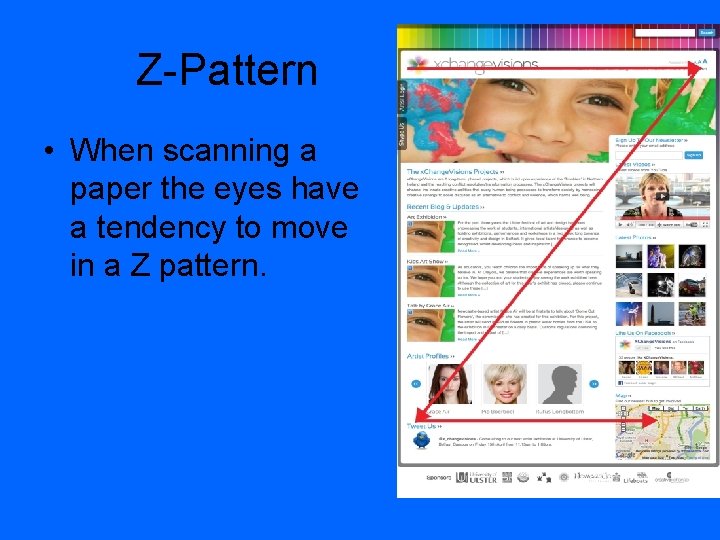 Z-Pattern • When scanning a paper the eyes have a tendency to move in