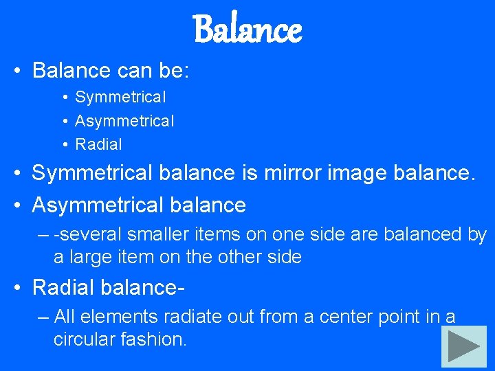Balance • Balance can be: • Symmetrical • Asymmetrical • Radial • Symmetrical balance