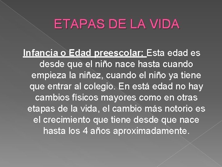 ETAPAS DE LA VIDA Infancia o Edad preescolar: Esta edad es desde que el