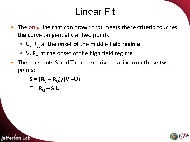 Linear Fit • The only line that can drawn that meets these criteria touches