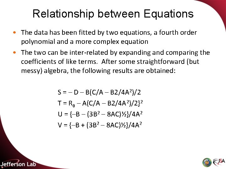 Relationship between Equations • The data has been fitted by two equations, a fourth