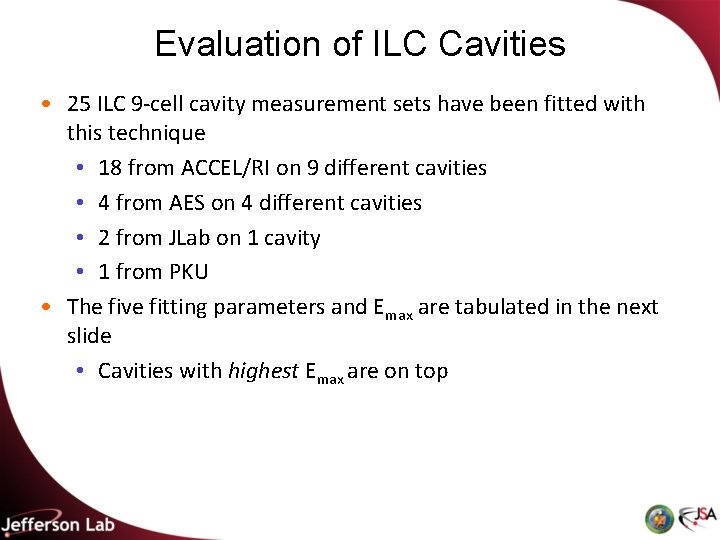 Evaluation of ILC Cavities • 25 ILC 9 -cell cavity measurement sets have been