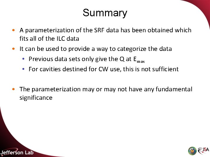 Summary • A parameterization of the SRF data has been obtained which fits all