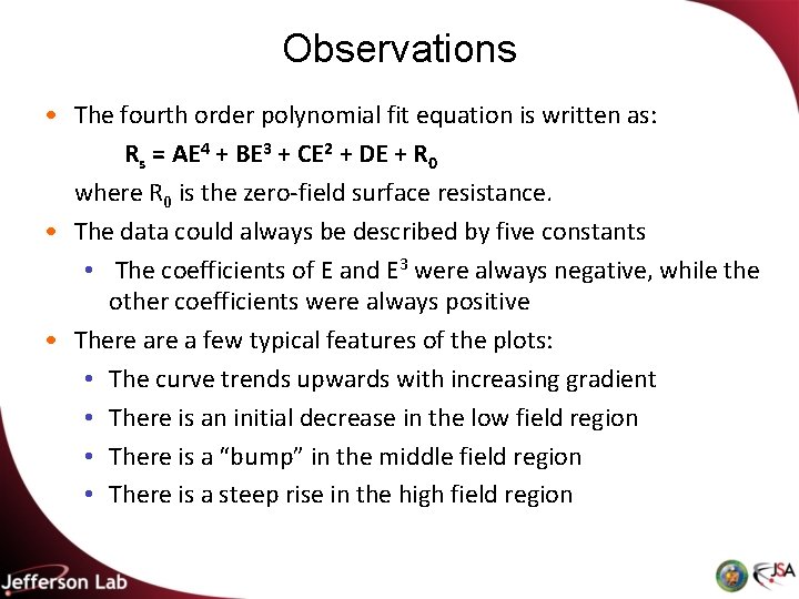 Observations • The fourth order polynomial fit equation is written as: Rs = AE