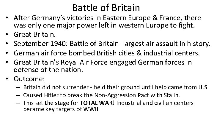 Battle of Britain • After Germany’s victories in Eastern Europe & France, there was