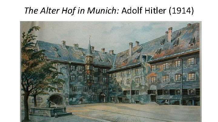 The Alter Hof in Munich: Adolf Hitler (1914) 