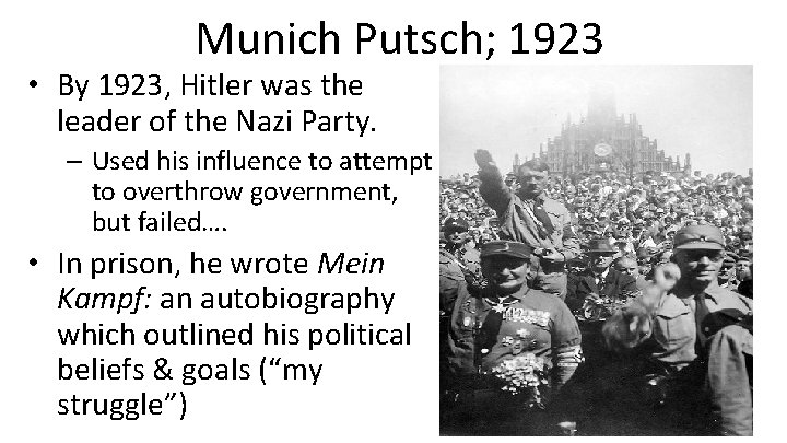Munich Putsch; 1923 • By 1923, Hitler was the leader of the Nazi Party.