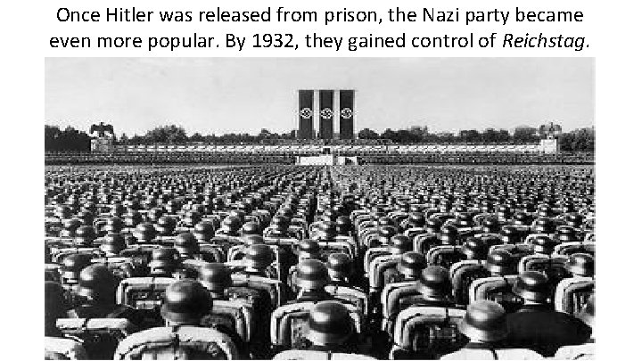 Once Hitler was released from prison, the Nazi party became even more popular. By