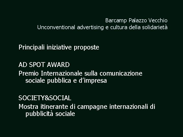 Barcamp Palazzo Vecchio Unconventional advertising e cultura della solidarietà Principali iniziative proposte AD SPOT