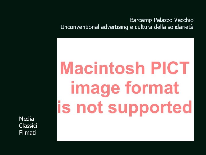 Barcamp Palazzo Vecchio Unconventional advertising e cultura della solidarietà Media Classici: Filmati 