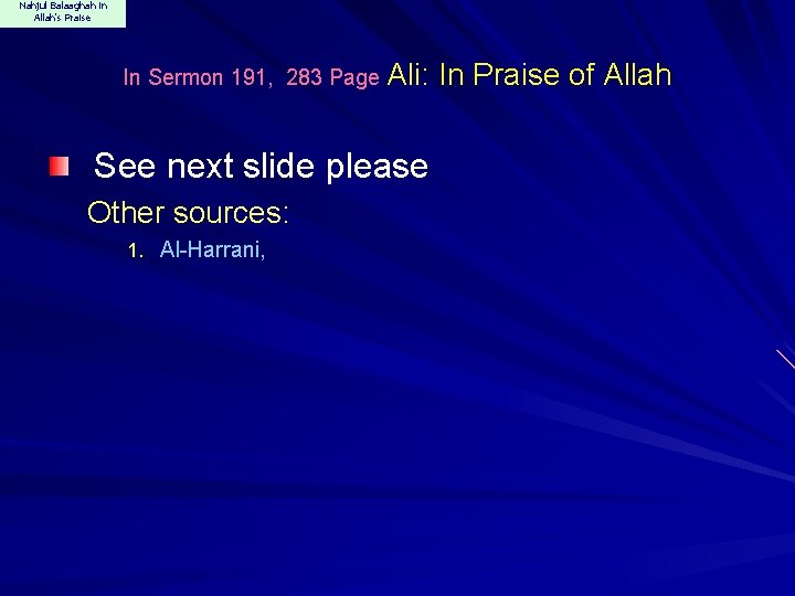 Nahjul Balaaghah in Allah's Praise In Sermon 191, 283 Page Ali: See next slide