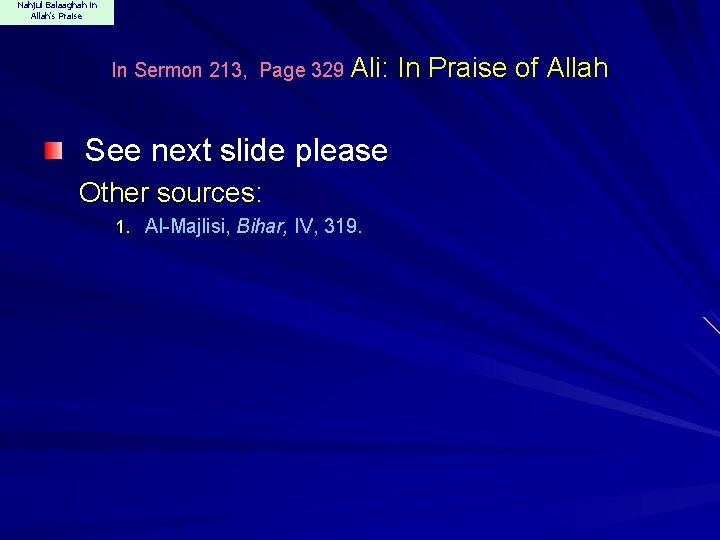 Nahjul Balaaghah in Allah's Praise In Sermon 213, Page 329 Ali: See next slide