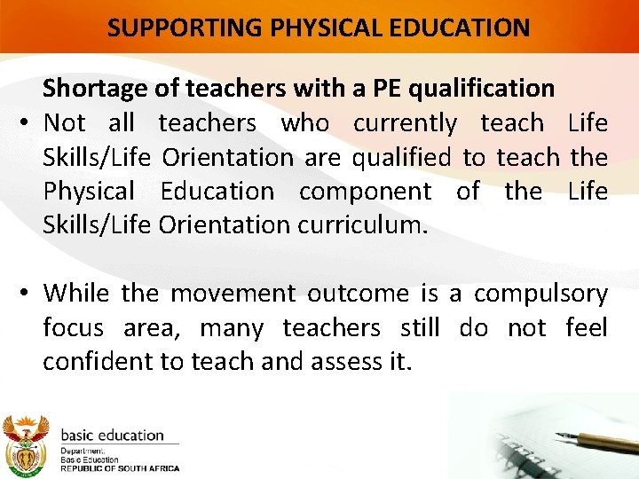 SUPPORTING PHYSICAL EDUCATION Shortage of teachers with a PE qualification • Not all teachers