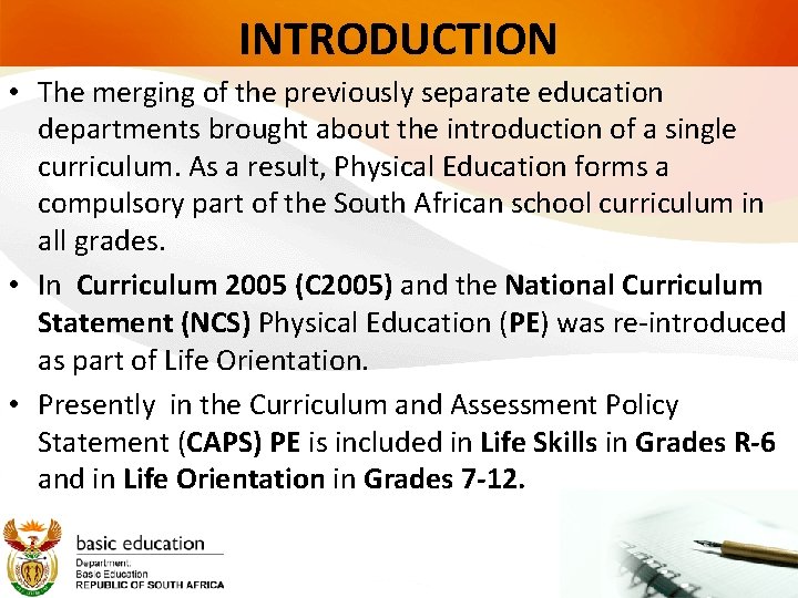 INTRODUCTION • The merging of the previously separate education departments brought about the introduction