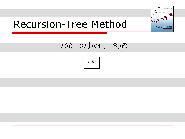 Recursion-Tree Method T(n) = 3 T( n/4 ) + (n 2) 
