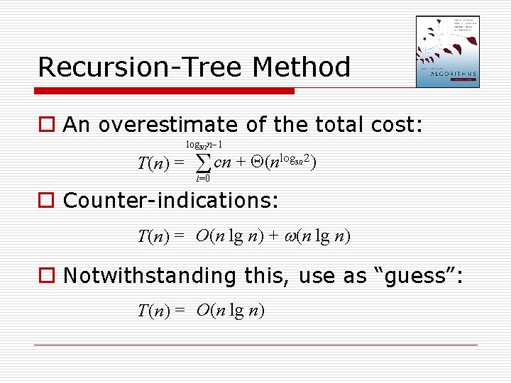Recursion-Tree Method o An overestimate of the total cost: log 3/2 n 1 T(n)
