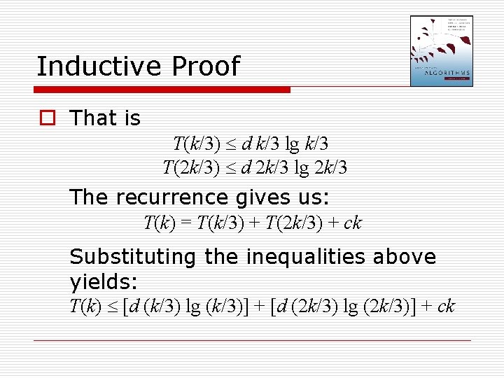 Inductive Proof o That is T(k/3) d k/3 lg k/3 T(2 k/3) d 2