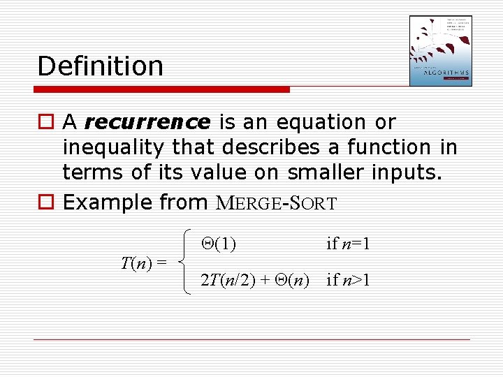 Definition o A recurrence is an equation or inequality that describes a function in