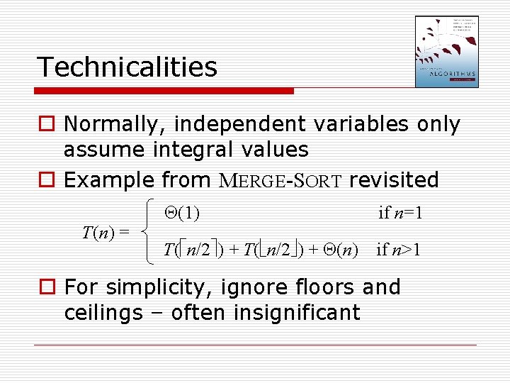 Technicalities o Normally, independent variables only assume integral values o Example from MERGE-SORT revisited