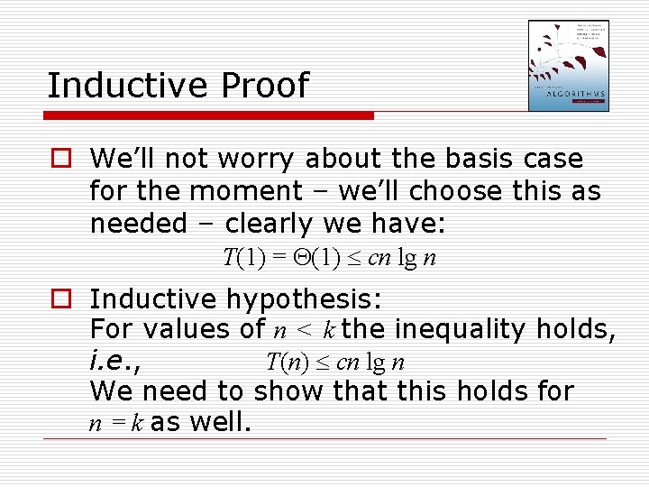 Inductive Proof o We’ll not worry about the basis case for the moment –