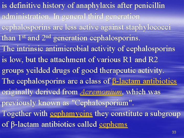 is definitive history of anaphylaxis after penicillin administration. In general third generation cephalosporins are