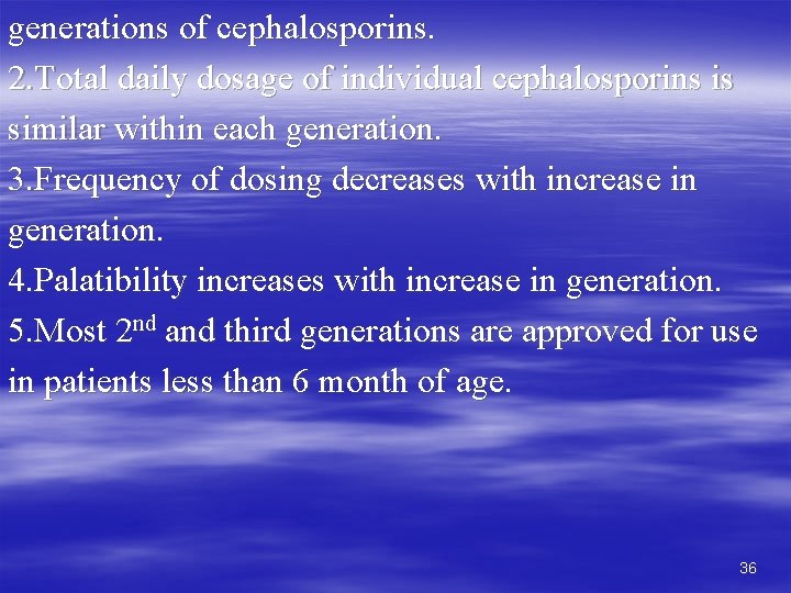 generations of cephalosporins. 2. Total daily dosage of individual cephalosporins is similar within each