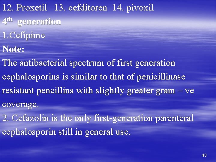 12. Proxetil 13. cefditoren 14. pivoxil 4 th generation 1. Cefipime Note: The antibacterial