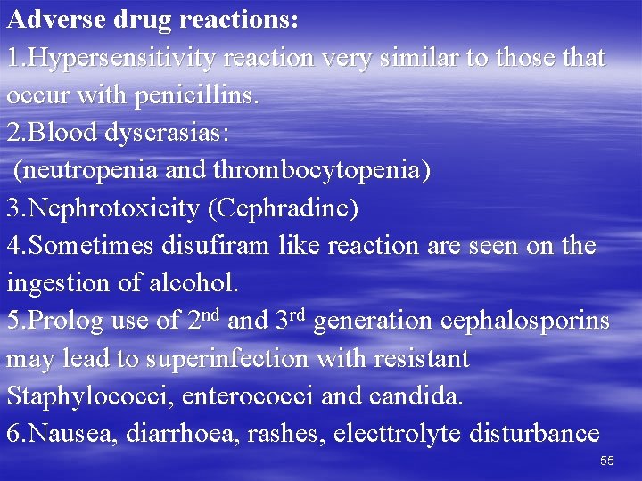 Adverse drug reactions: 1. Hypersensitivity reaction very similar to those that occur with penicillins.