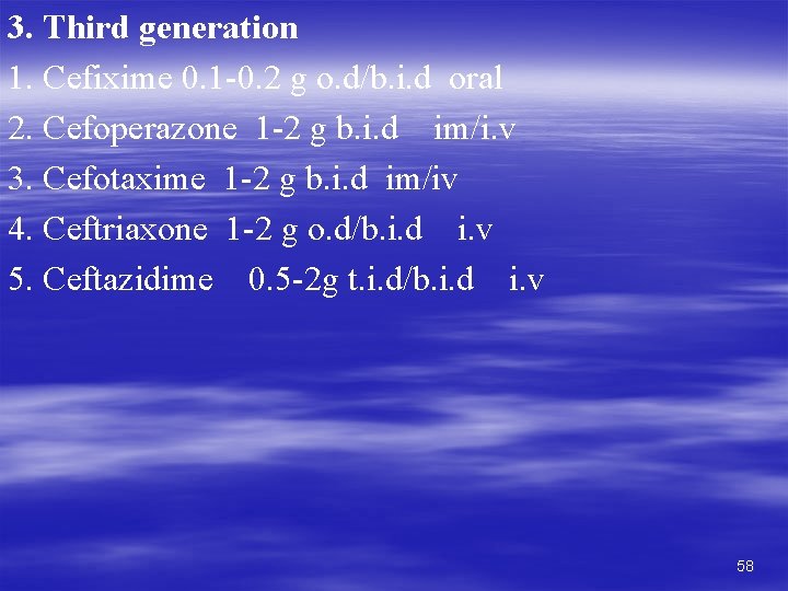 3. Third generation 1. Cefixime 0. 1 -0. 2 g o. d/b. i. d