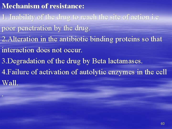 Mechanism of resistance: 1. Inability of the drug to reach the site of action