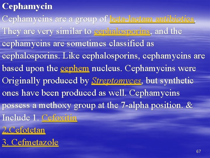 Cephamycins are a group of beta-lactam antibiotics. They are very similar to cephalosporins, and