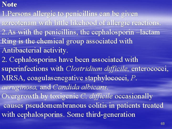 Note 1. Persons allergic to penicillins can be given azreotenam with little likehood of