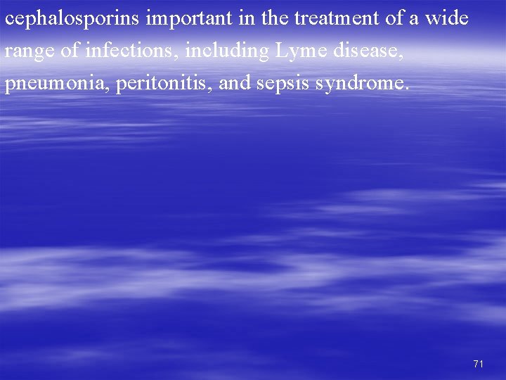 cephalosporins important in the treatment of a wide range of infections, including Lyme disease,