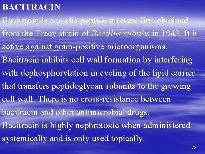 BACITRACIN Bacitracin is a cyclic peptide mixture first obtained from the Tracy strain of