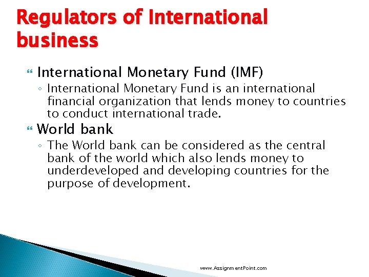Regulators of International business International Monetary Fund (IMF) ◦ International Monetary Fund is an