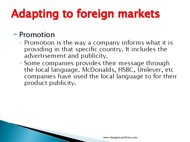 Adapting to foreign markets Promotion ◦ Promotion is the way a company informs what