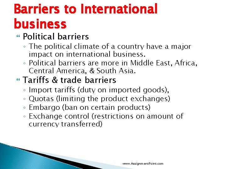 Barriers to International business Political barriers ◦ The political climate of a country have