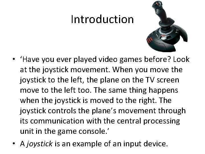 Introduction • ‘Have you ever played video games before? Look at the joystick movement.