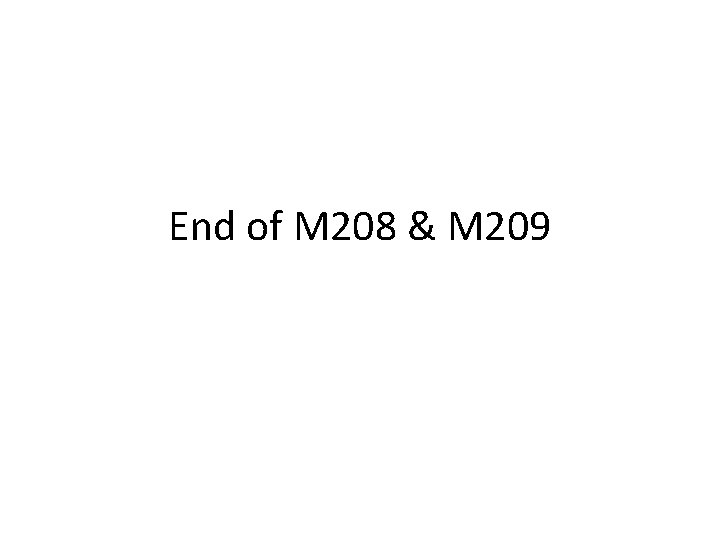 End of M 208 & M 209 