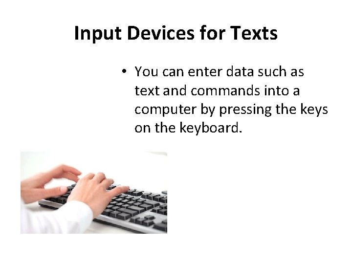 Input Devices for Texts • You can enter data such as text and commands